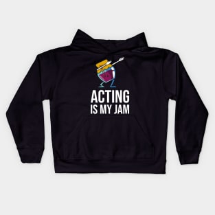 Acting Is My Jam for actor, actress or theater actors Kids Hoodie